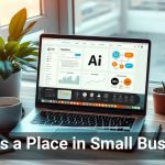 AI Has a Place in Small Business